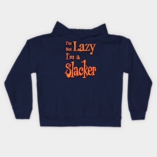 I'm Not Lazy, I'm a Slacker Kids Hoodie